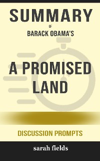 Cover Summary of A Promised Land by by Barack Obama: Discussion Prompts