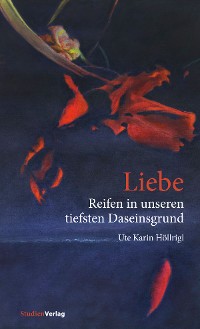 Cover Liebe - Reifen in unseren tiefsten Daseinsgrund