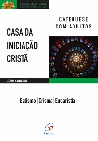 Cover Casa da Iniciação Cristã: Catequese com adultos