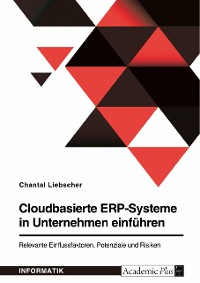 Cover Cloudbasierte ERP-Systeme in Unternehmen einführen. Relevante Einflussfaktoren, Potenziale und Risiken