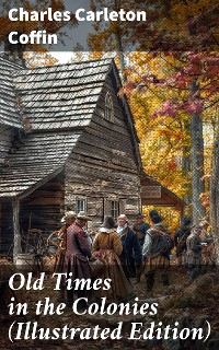 Cover Old Times in the Colonies (Illustrated Edition)