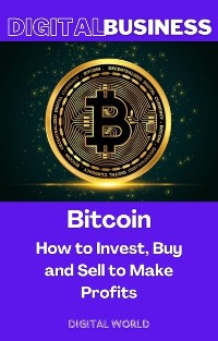 Cover Bitcoin - How to Invest, Buy and Sell to Make Profits