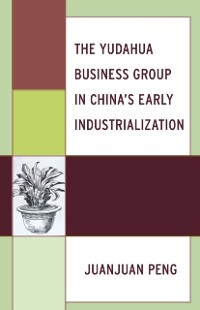 Cover Yudahua Business Group in China's Early Industrialization