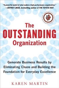 Cover Outstanding Organization: Generate Business Results by Eliminating Chaos and Building the Foundation for Everyday Excellence