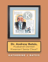 Cover Dr. Andrew Batsis, Husband! Dentist! Kiwanian! Santa Claus?