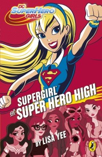 Cover DC Super Hero Girls: Supergirl at Super Hero High