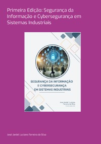 Cover Primeira Edição: Segurança Da Informação E Cybersegurança Em Sistemas Industriais