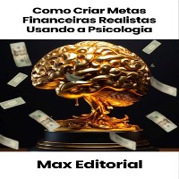 Cover Como Criar Metas Financeiras Realistas Usando a Psicologia