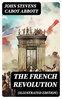 Cover The French Revolution (Illustrated Edition)