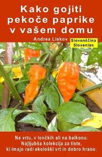 Cover Kako gojiti pekoče paprike v vašem domu. Na vrtu, v lončkih ali na balkonu
