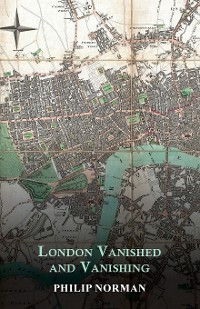 Cover London Vanished and Vanishing - Painted and Described