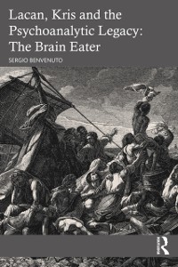 Cover Lacan, Kris and the Psychoanalytic Legacy: The Brain Eater