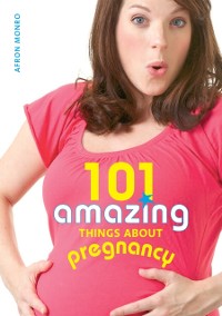 Cover 101 Amazing Things about Pregnancy
