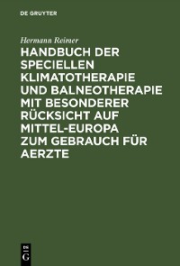 Cover Handbuch der speciellen Klimatotherapie und Balneotherapie mit besonderer Rücksicht auf Mittel-Europa zum Gebrauch für Aerzte
