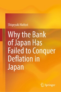 Cover Why the Bank of Japan Has Failed to Conquer Deflation in Japan