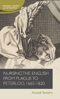 Cover Nursing the English from plague to Peterloo, 1660-1820