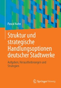 Cover Struktur und strategische Handlungsoptionen deutscher Stadtwerke