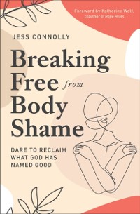 Cover Breaking Free from Body Shame