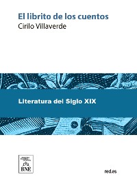 Cover El librito de los cuentos obra escrita espresamente para servir de testo de lectura a niños de siete a diez años de edad