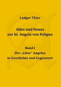 Cover Altes und Neues zur hl. Angela von Foligno, Band. I