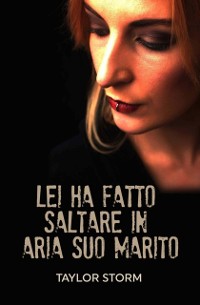 Cover Lei Ha Fatto Saltare In Aria Suo Marito