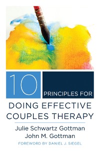 Cover 10 Principles for Doing Effective Couples Therapy (Norton Series on Interpersonal Neurobiology)