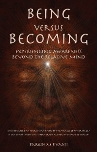 Cover Being Versus Becoming : Experiencing Awareness Beyond the Relative Mind