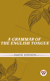 Cover A Grammar Of The English Tongue