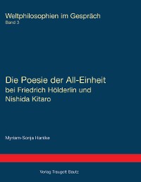 Cover Die Poesie der All-Einheit bei Friedrich Hölderlin und Nishida Kitarō