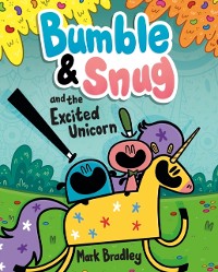 Cover Bumble and Snug and the Excited Unicorn