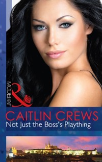 Cover Not Just The Boss's Plaything (Mills & Boon Modern)