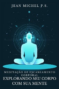 Cover Meditação de Escaneamento Corporal - Explorando seu Corpo com sua Mente