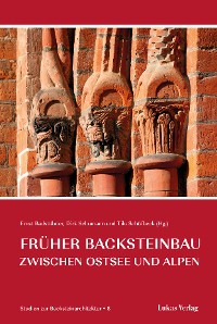 Cover Studien zur Backsteinarchitektur / Früher Backsteinbau zwischen Ostsee und Alpen