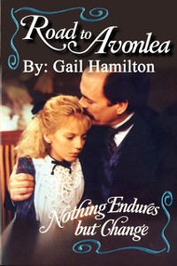 Cover Road to Avonlea: Nothing Endures But Change