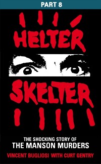 Cover Helter Skelter: Part Eight of the Shocking Manson Murders