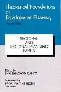 Cover Theoretical Foundations of Development Planning: Sectoral and Regional Planning Part-A