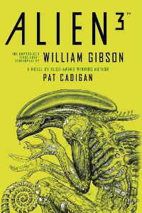 Cover Alien - Alien 3: The Unproduced Screenplay by William Gibson