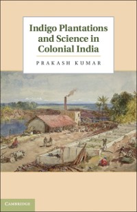 Cover Indigo Plantations and Science in Colonial India