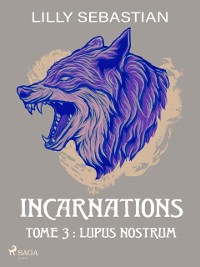 Cover Incarnations - Tome 3 : Lupus Nostrum