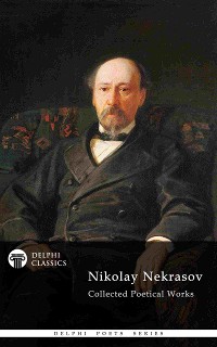 Cover Delphi Collected Poetical Works of Nikolay Nekrasov (Illustrated)