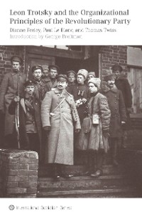 Cover Leon Trotsky and the Organizational Principles of the Revolutionary Party