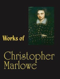 Cover The Complete Works of Christopher Marlowe