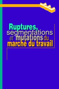 Cover Ruptures, segmentations et mutations du marche du travail