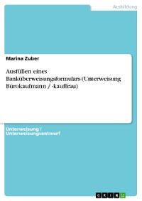 Cover Ausfüllen eines Banküberweisungsformulars (Unterweisung Bürokaufmann / -kauffrau)