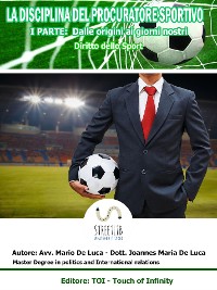 Cover LO SPORT E IL CALCIO PROFESSIONISTICO : La Disciplina del Procuratore Sportivo ( I°Parte )