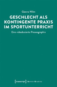 Cover Geschlecht als kontingente Praxis im Sportunterricht