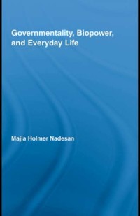 Cover Governmentality, Biopower, and Everyday Life