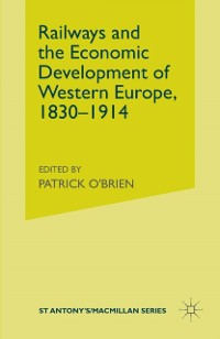 Cover Railways and the Economic Development of Western Europe, 1830-1914