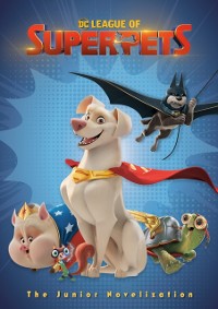 Cover DC League of Super-Pets: The Junior Novelization (DC League of Super-Pets Movie)