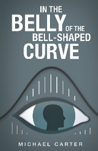 Cover In the Belly of the Bell-Shaped Curve